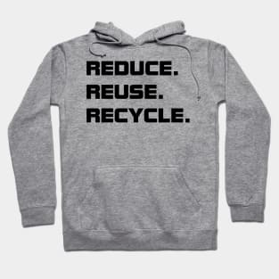 Reduce. Reuse. Recycle. Hoodie